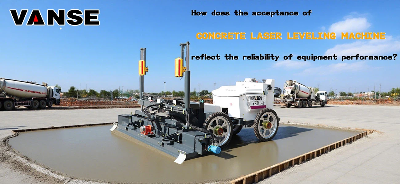 In the actual case analysis of the concrete laser leveling machine construction, how did the supplier deal with the acceptance problem In the actual case analysis of the concrete laser leveling machine construction, how did the supplier deal with the acceptance problem